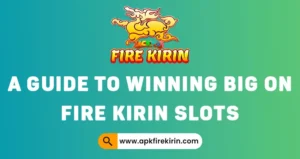 win big on Fire Kirin Slots