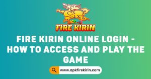 Fire Kirin Online login